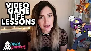 VIDEO GAME LIFE LESSONS!