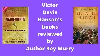 Victor Davis Hanson Books Reviewed for the Inquisitive Mind