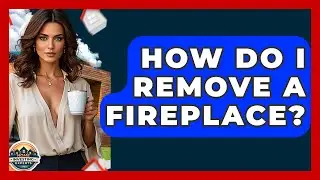 How Do I Remove A Fireplace? - Home Investing Experts