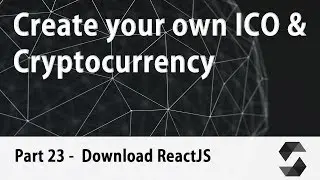 Create your own Cryptocurrency & ICO Webpage [Part 23] - Download ReactJS