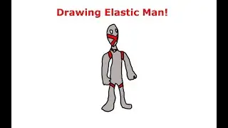 Drawing Elastic Man!