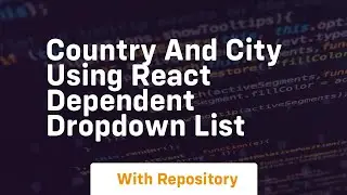 country and city using react dependent dropdown list