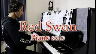 Red Swan：YOSHIKI(X JAPAN) feat.HYDE, KODA Piano solo arrangement,ピアノソロ編曲版