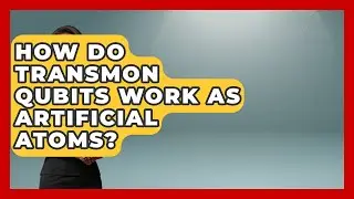 How Do Transmon Qubits Work As Artificial Atoms? - Quantum Tech Explained