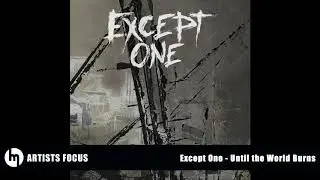 [MusicDiffusion Artists Focus] Except One - Until the World Burns