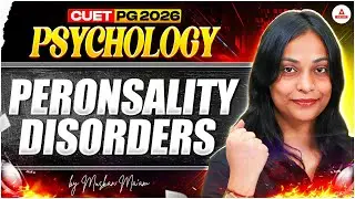Personality Disorders | CUET PG 2026 Psychology | Important Topic