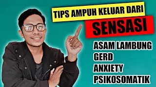 TIPS AMPUH BEBAS DARI SENSASI ASAM LAMBUNG, GERD, ANXIETY, PSIKOSOMATIK. Caraku Lepas Dari Sensasi