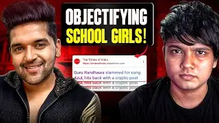 Guru Randhawa Objectifying Minor Girls |&nbsp;Shameful