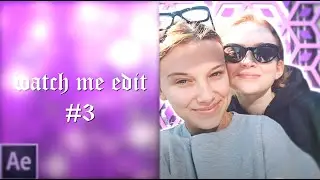 watch me edit #3 | after effects