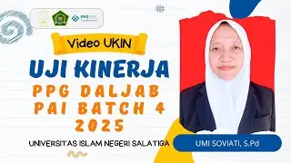 VIDIO UKIN (UJI KINERJA) PPG BATCH 4 TAHUN 2025