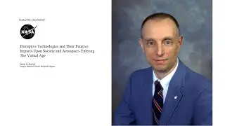 Dennis M. Bushnell - Disruptive Technologies and Their Putative Impacts Upon Society and Aerospace