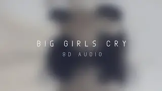 Sia - Big Girls Cry 8D AUDIO