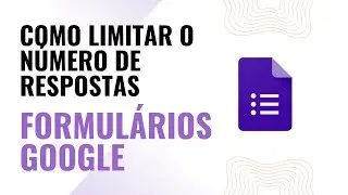How to Limit the Number of Responses | Google Forms