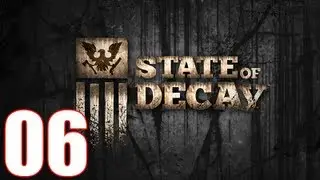 State Of Decay Walkthrough Part 6 Gameplay Let's Play [1080p]