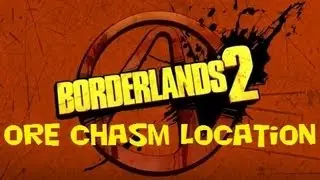 Borderlands 2 Ore Chasm location