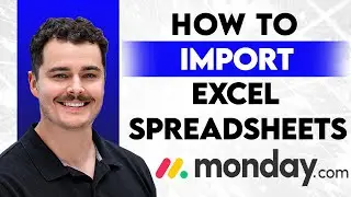 How To Import Excel Spreadsheets Into Monday.com [2026 Guide]