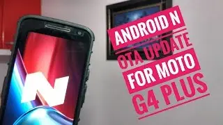 How To GET Android N OTA Update for Moto G4 Plus !!!!