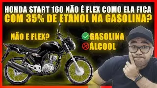 HONDA START 160 N&Atilde;O &Eacute; FLEX COMO ELA FICA COM 35% DE ETANOL NA GASOLINA?