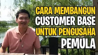 Cara Bangun Customer Base Untuk Pengusaha Pemula