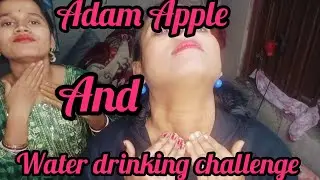 Adam Apple and water drinking challenge 👀😯😱.
