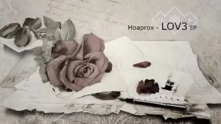 [Teaser] Hoaprox - LOV3.EP // 3 tracks