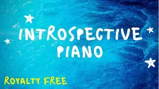 Introspective Piano Royalty Free Background Music (Full version)