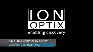 IonOptix Video Tutorial: Calcium & Contractility System Acquisition Quick Start