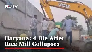 4 Workers Killed In Rice Mill Collapse In Haryana