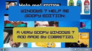 I Installed the Goofy Mod for Windows 7 (Windows 7 Help Me)