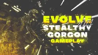 Evolve 2020 Stealth Gorgon Gameplay