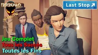 LAST STOP Jeu complet Walkthrough / Tous les Succ&egrave;s - Troph&eacute;es / Toutes les Fins [FR]