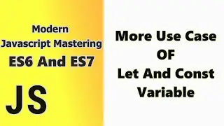 More Use Cases of Let and Const Variable In Javascript ES6 || Javascript ES6 tutorial for beginners