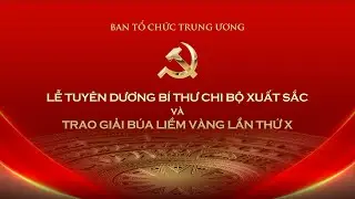 🔴TRỰC TIẾP • Tuyên dương Bí thư chi bộ xuất sắc và trao giải Búa liềm Vàng lần thứ X