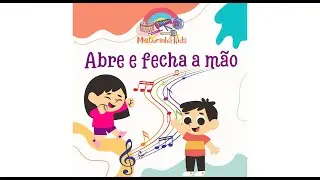 Abre e fecha a m&atilde;o - Misturinha Kids
