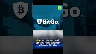 Bitgo Secures $100 mn in Series C, Firm&rsquo;s Valuation Climbs to $1.75 bn | 3.0 TV #web3  #bitgo