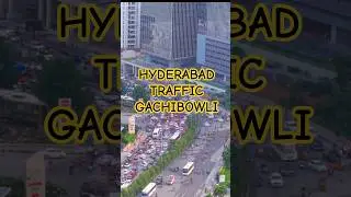 Hyderabad Traffic Gachibowli