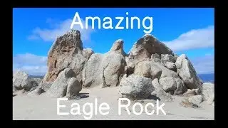 Amazing Eagle Rock, Warner Springs, CA (There is a less shaky version posted 2025) Travels With Phil
