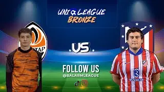 UNI BRONZE LEAGUE | 4 GIORNATA - SHAKTAR VS ATLETICO MADRID