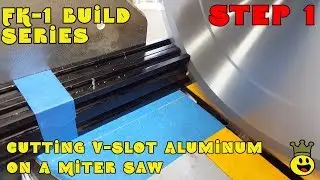 FK-1: Step 1 Cutting the V-Slot Aluminum