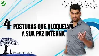 4 POSTURAS QUE BLOQUEIAM A SUA PAZ INTERNA!┇Guilherme Rodrigues