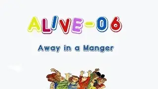 Alive-O 6 - Away in a Manger