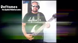 Deftones The Spell of Mathematics (Guitar Cover )