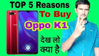 Top 5 Reasons To Buy Oppo k1।। Oppo K1 Top 5 Features in Hindi