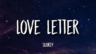 Scorey - Love Letter (Lyrics)