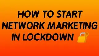 How to start NETWORK MARKETING IN LOCKDOWN