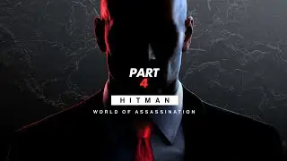 HITMAN WORLD OF ASSASSINATION Walkthrough Gameplay Part 4 FULL GAME [RTX 2050] - No Commentary