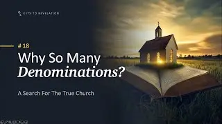Keys to Revelation #18 - Why So Many Denominations? | Pastor Daniel Ferraz