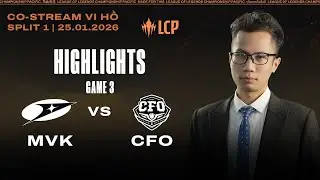 HIGHLIGHTS | MVK vs CFO | Game 3 | LCP 2026 Split 1 | Vi Hồ Co-stream