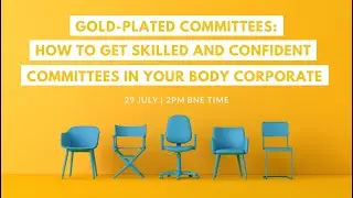 Gold-Plated Committees: How To Get Skilled And Confident Committees In Your Body Corporate