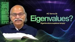 Ep-19 Eigen values and Eigen function by prof.hc verma || quantum mechanics || Bsc,Msc, IIT-JAM Phy